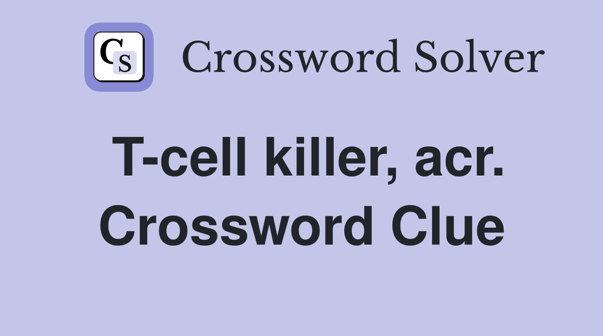 T-cell killer, acr. Crossword Clue