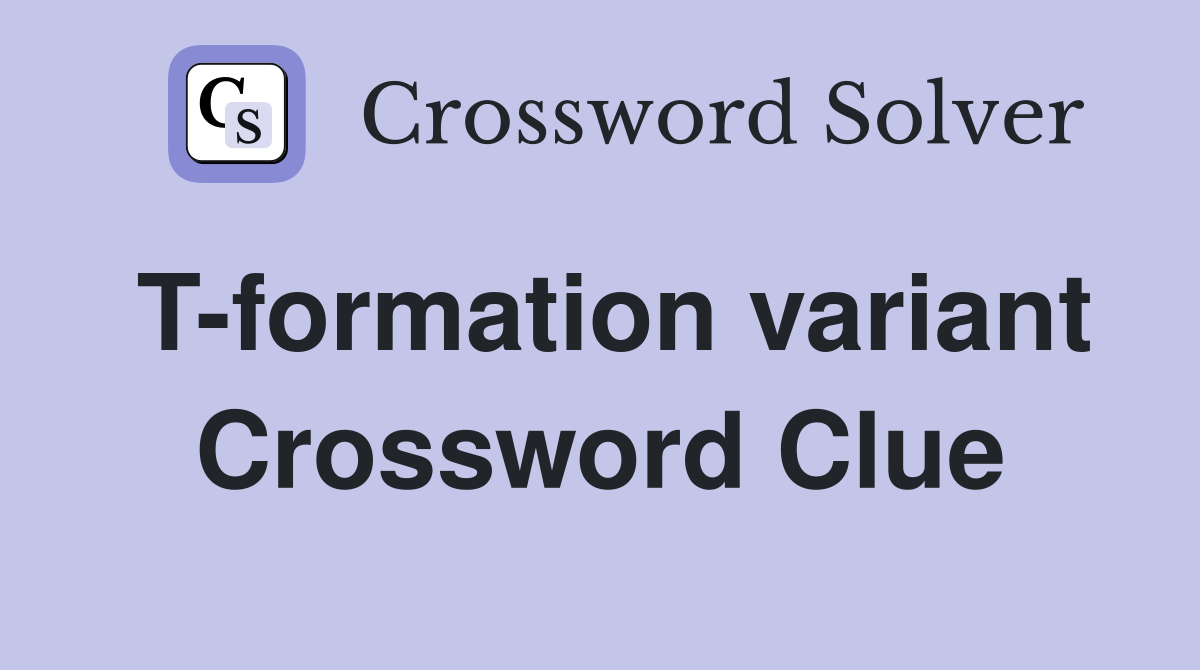 T-formation variant Crossword Clue