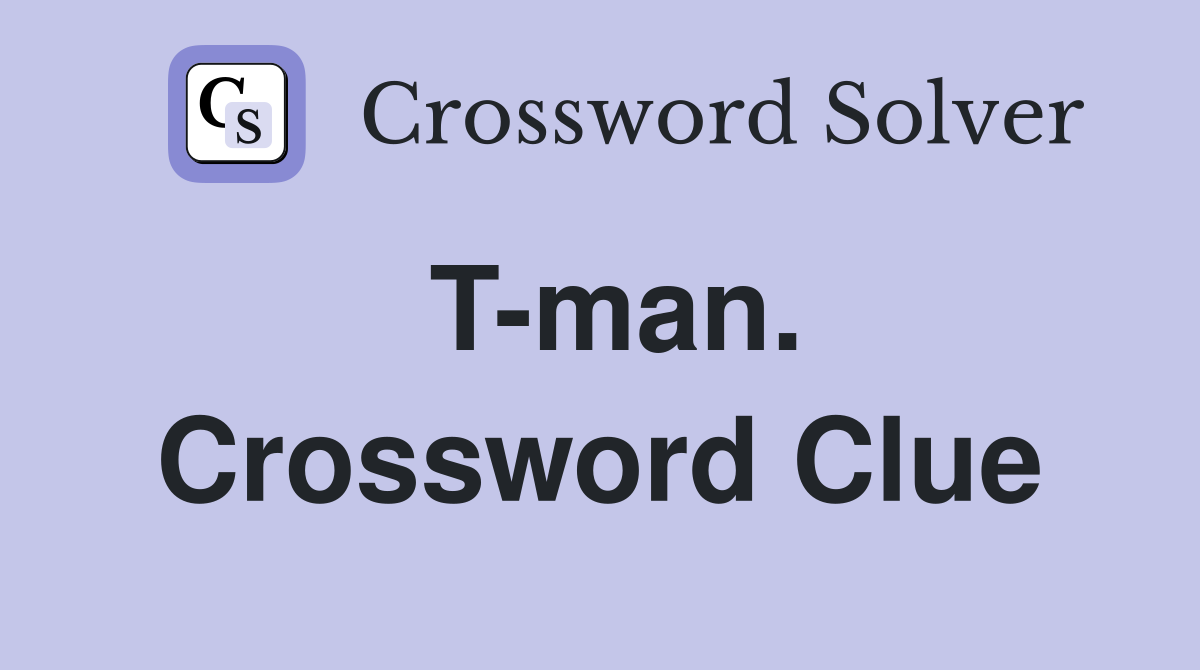 T-man. Crossword Clue
