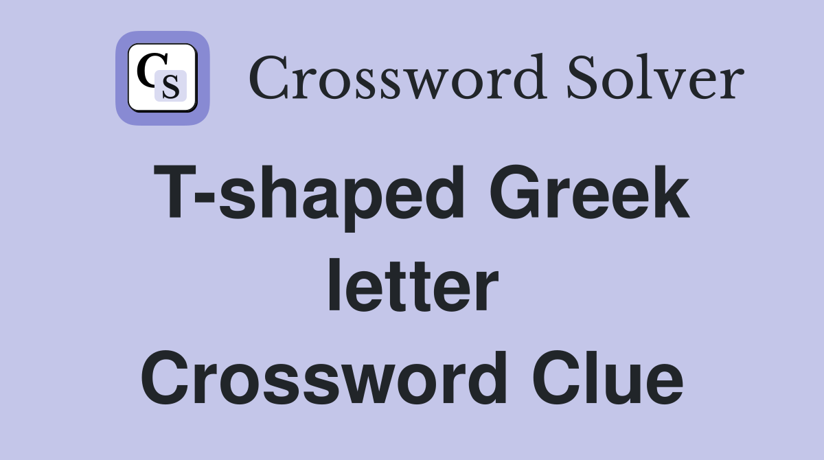 T-shaped Greek letter Crossword Clue