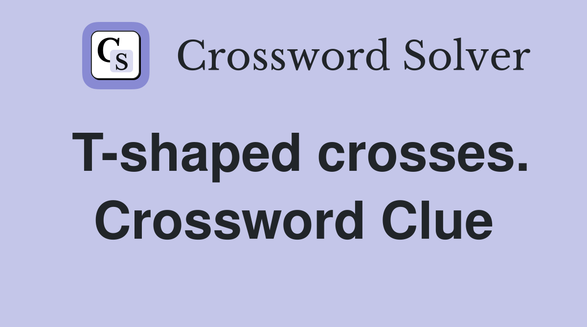 T-shaped crosses. Crossword Clue