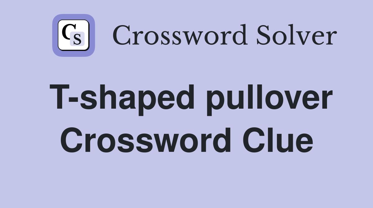 T-shaped pullover Crossword Clue