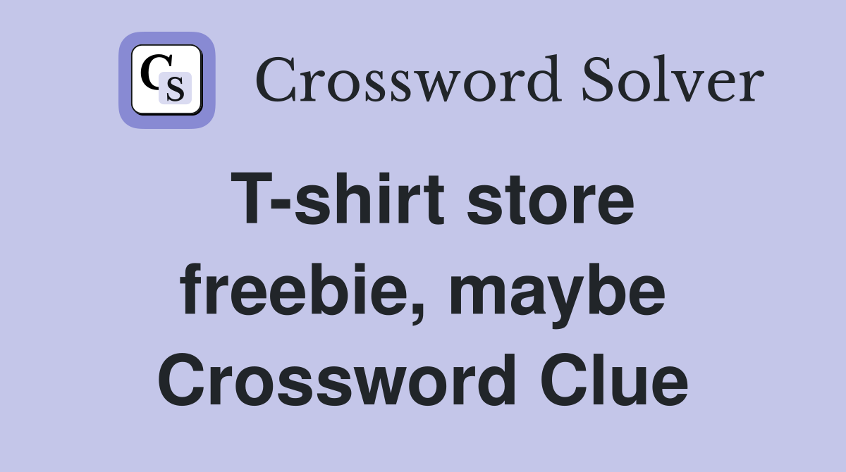 T-shirt store freebie, maybe Crossword Clue