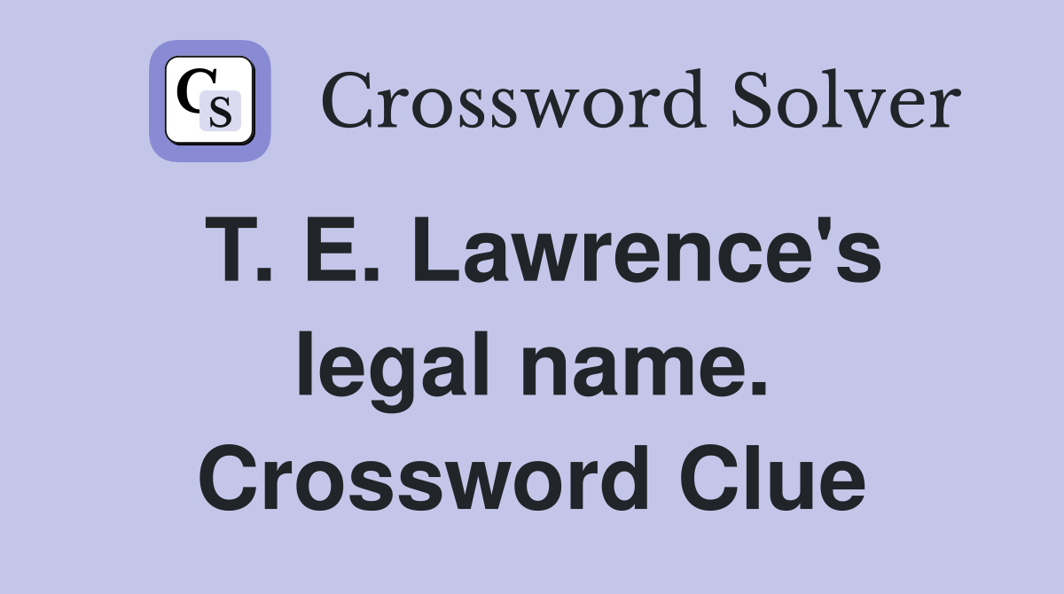 T. E. Lawrence's legal name. Crossword Clue