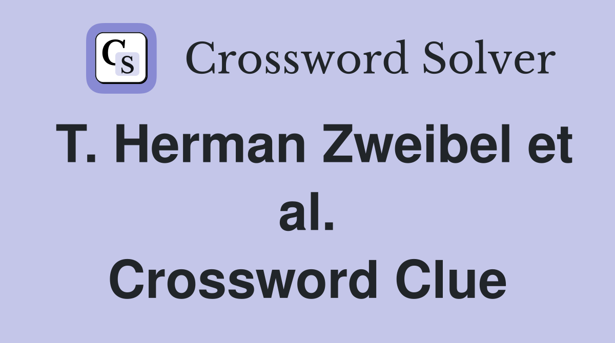T. Herman Zweibel et al. Crossword Clue