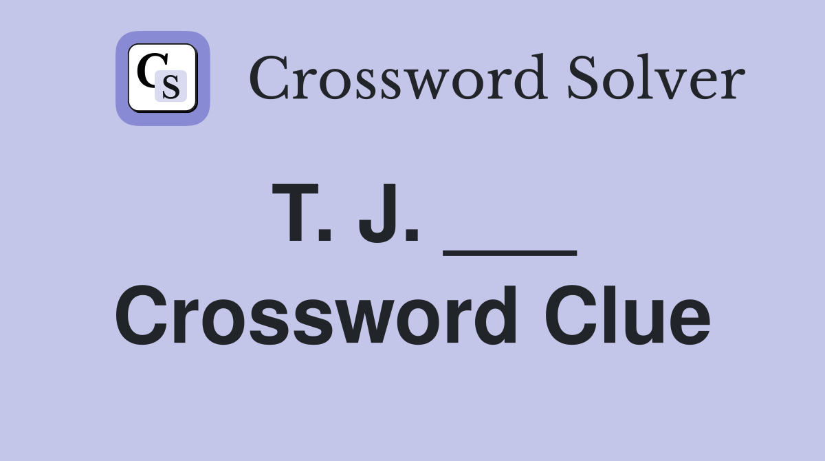 T. J. ___ Crossword Clue