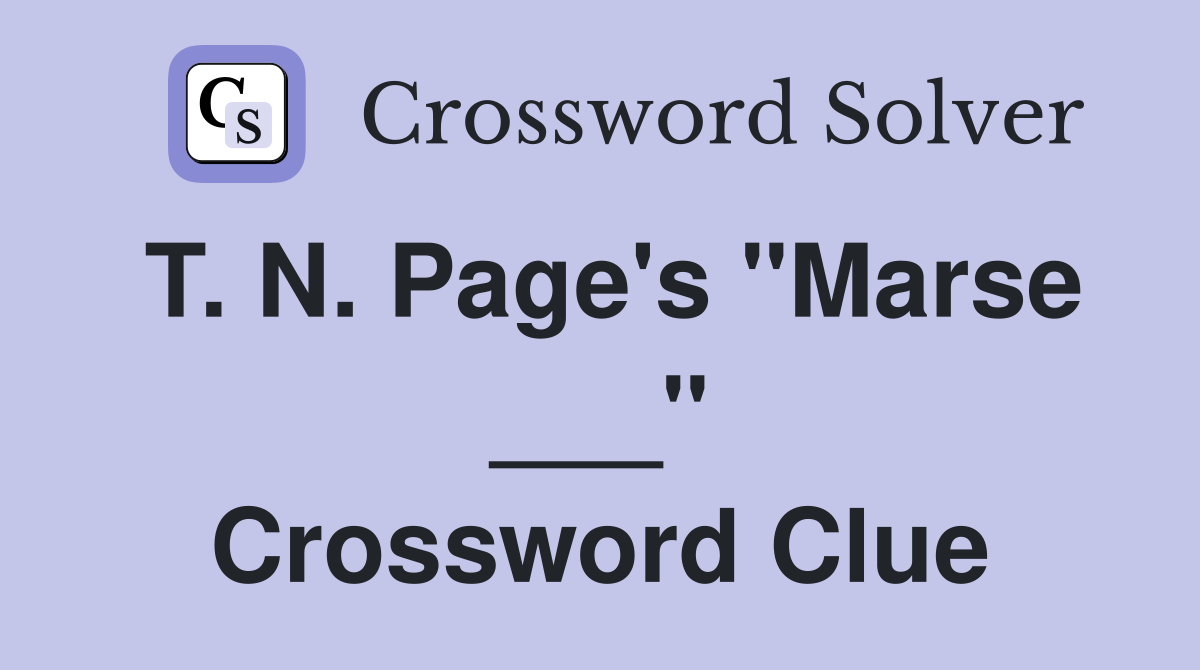 T. N. Page's "Marse ___" Crossword Clue