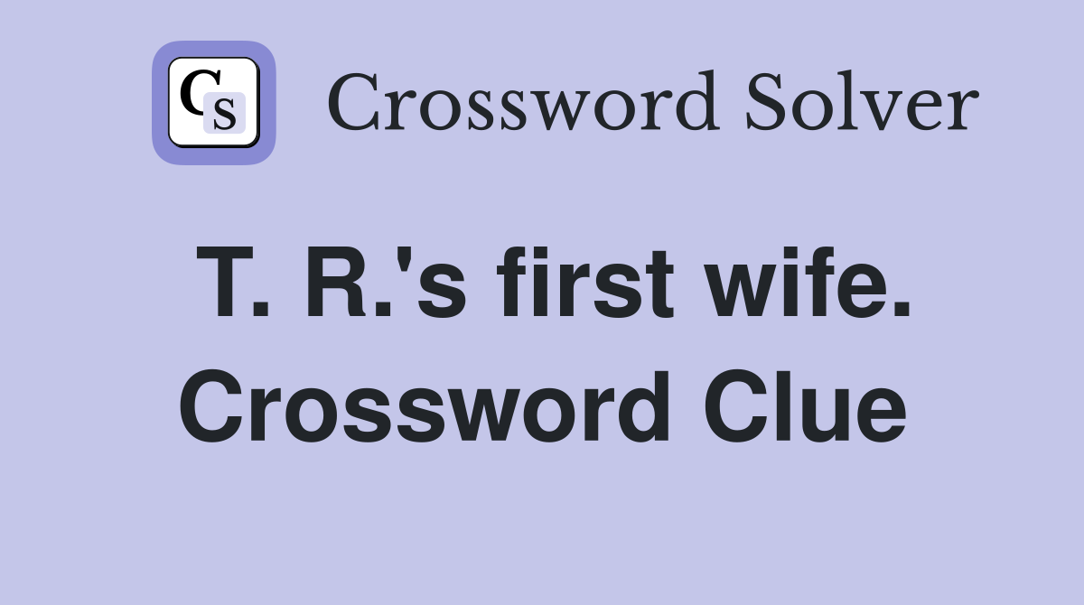 T. R.'s first wife. Crossword Clue