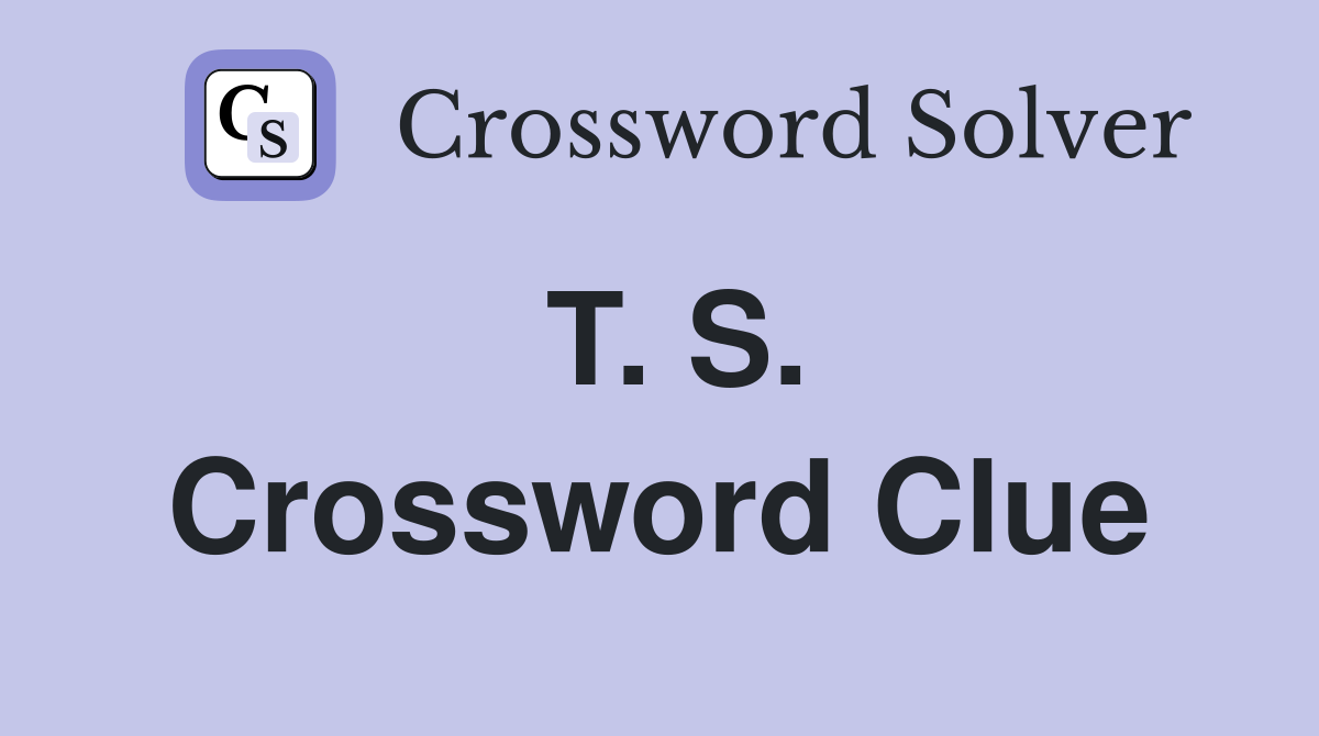 T. S. Crossword Clue