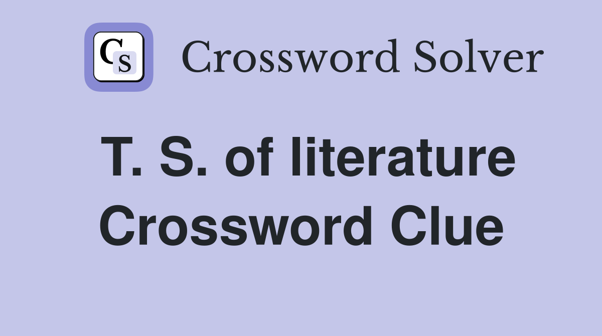 T. S. of literature Crossword Clue