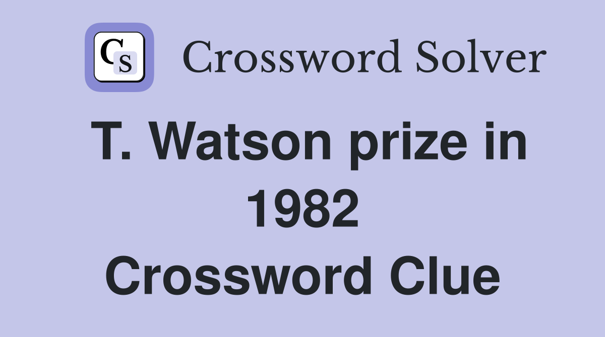 T. Watson prize in 1982 Crossword Clue