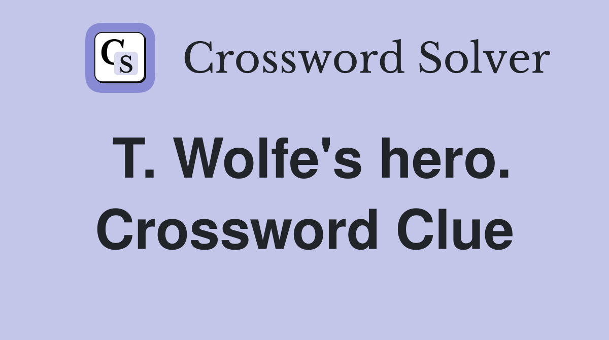 T. Wolfe's hero. Crossword Clue
