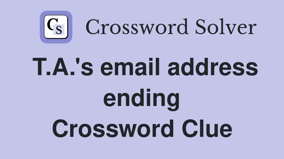 T.A.'s email address ending Crossword Clue