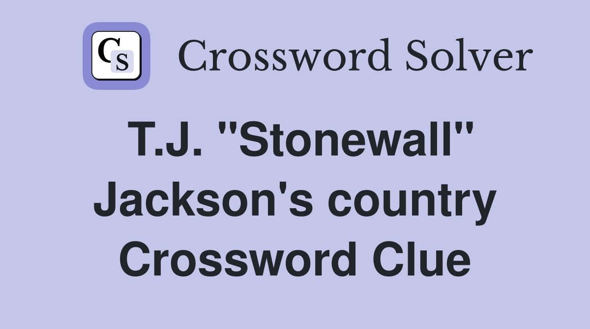T.J. "Stonewall" Jackson's country Crossword Clue