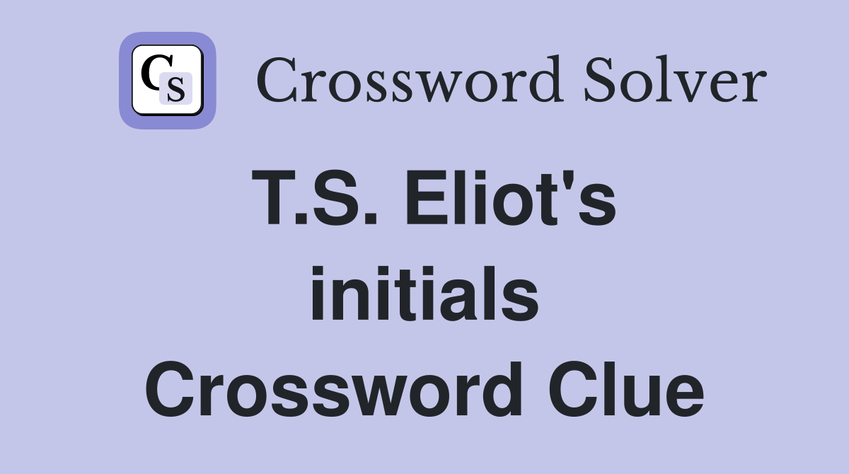 T.S. Eliot's initials Crossword Clue