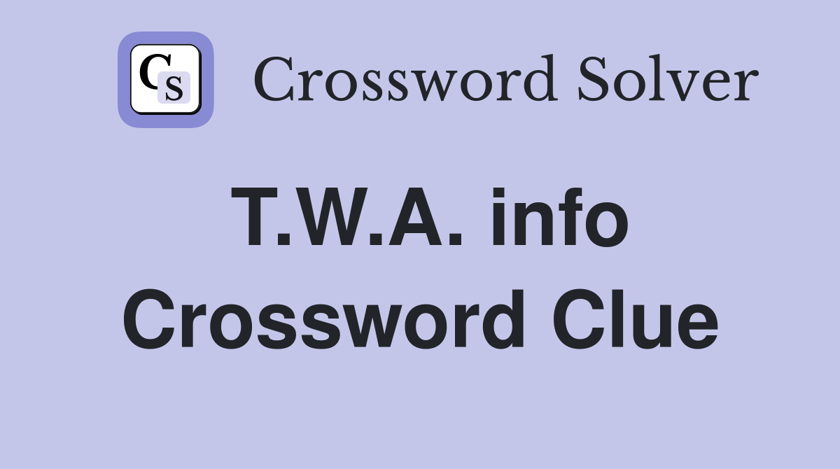 T.W.A. info Crossword Clue