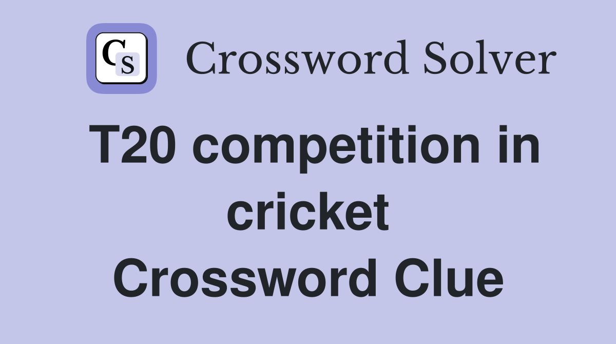 T20 competition in cricket Crossword Clue