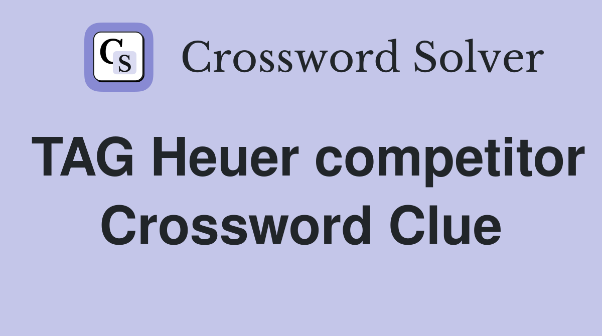 TAG Heuer competitor Crossword Clue