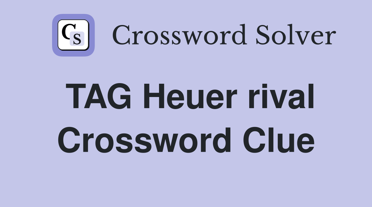 TAG Heuer rival Crossword Clue