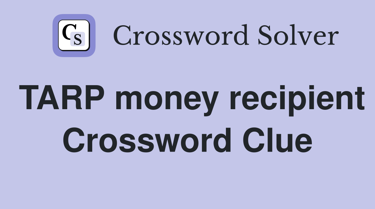 TARP money recipient Crossword Clue