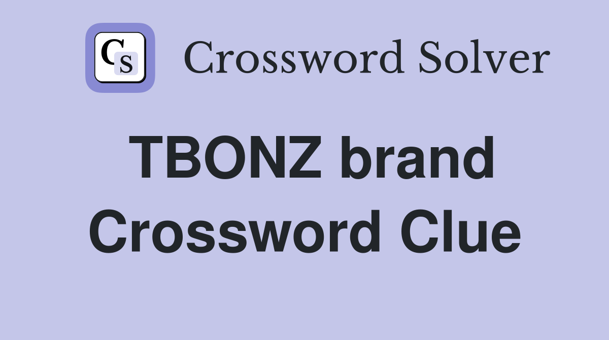 TBONZ brand Crossword Clue