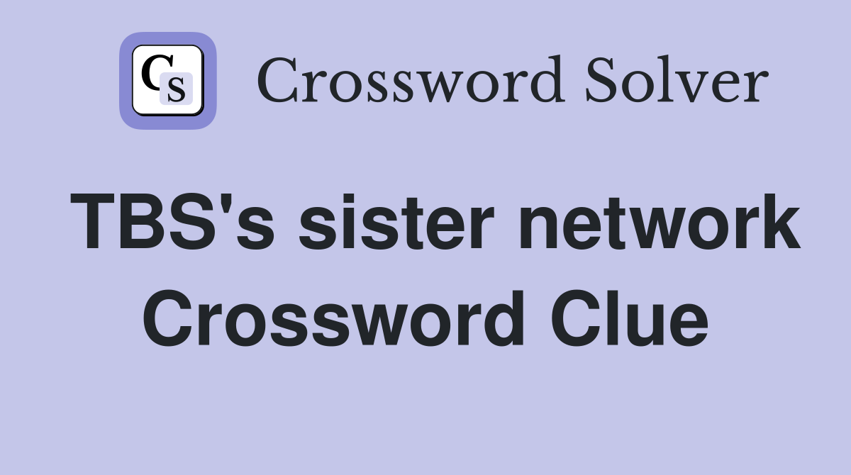 TBS's sister network Crossword Clue