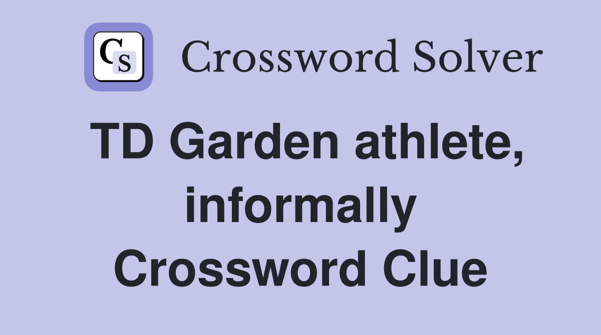 TD Garden athlete, informally Crossword Clue