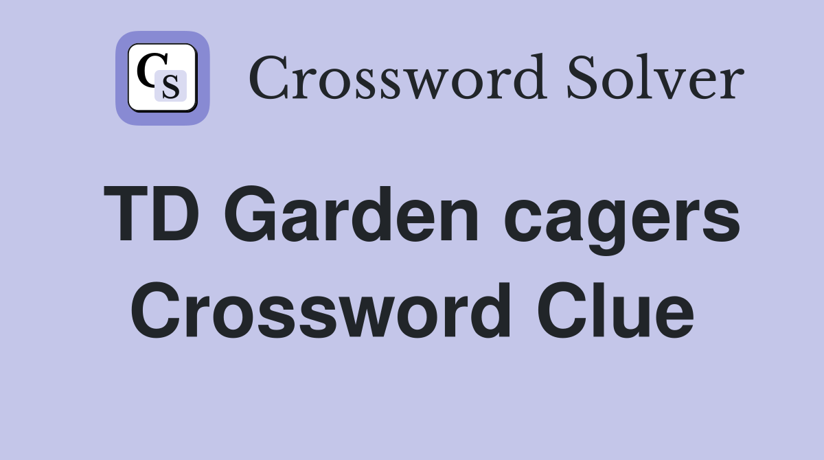 TD Garden cagers Crossword Clue