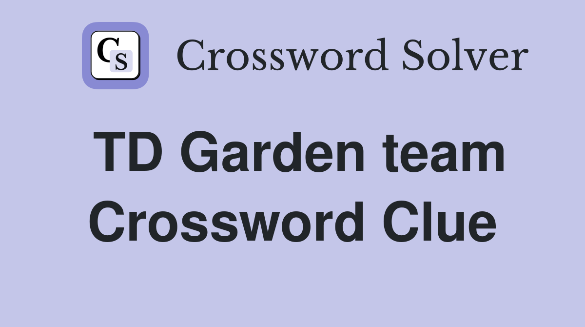 TD Garden team Crossword Clue