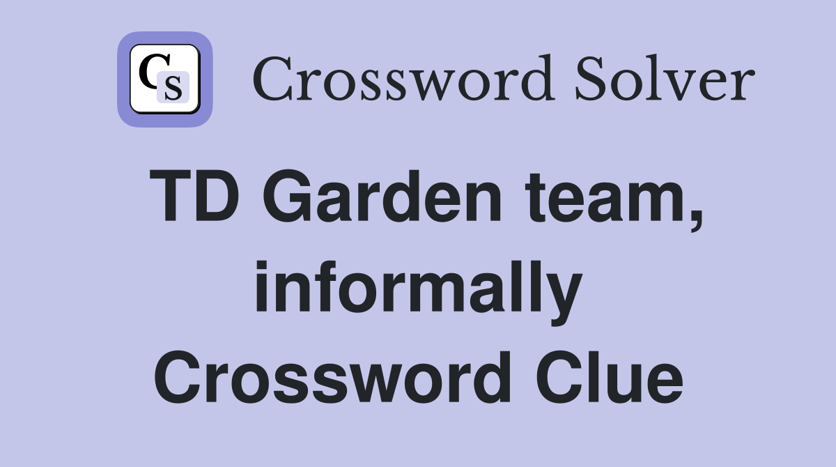 TD Garden team, informally Crossword Clue