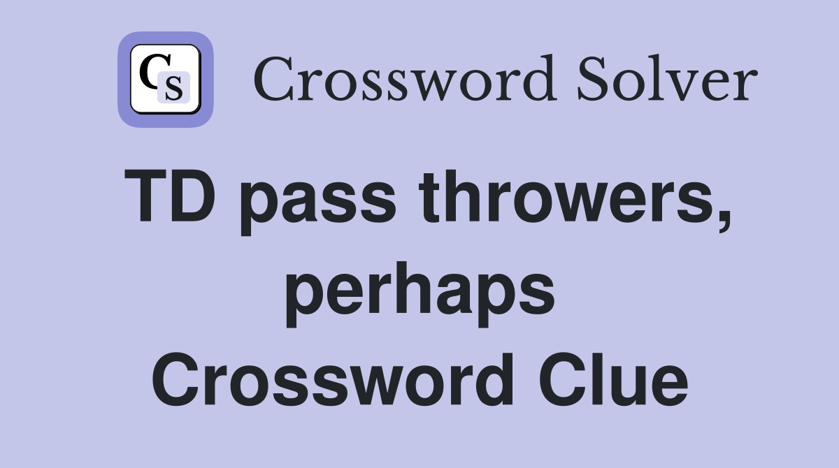 TD pass throwers, perhaps Crossword Clue