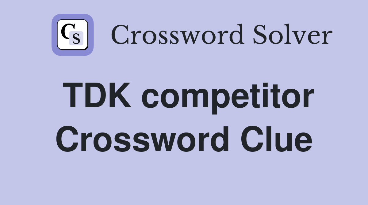 TDK competitor Crossword Clue