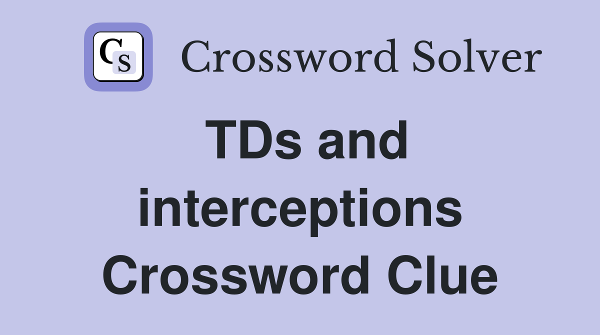 TDs and interceptions Crossword Clue