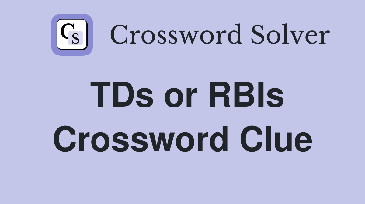 TDs or RBIs Crossword Clue
