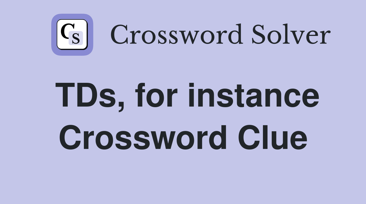 TDs, for instance Crossword Clue