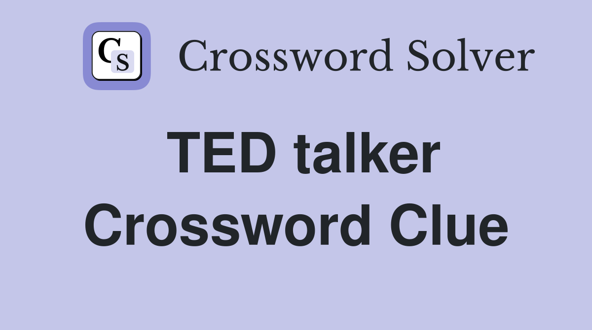 TED talker Crossword Clue