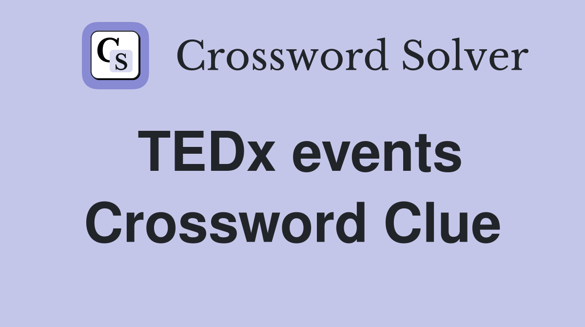 TEDx events Crossword Clue