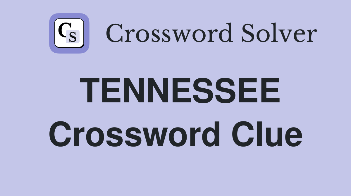 TENNESSEE Crossword Clue
