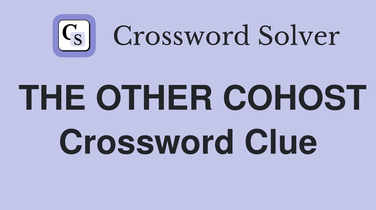 THE OTHER COHOST Crossword Clue