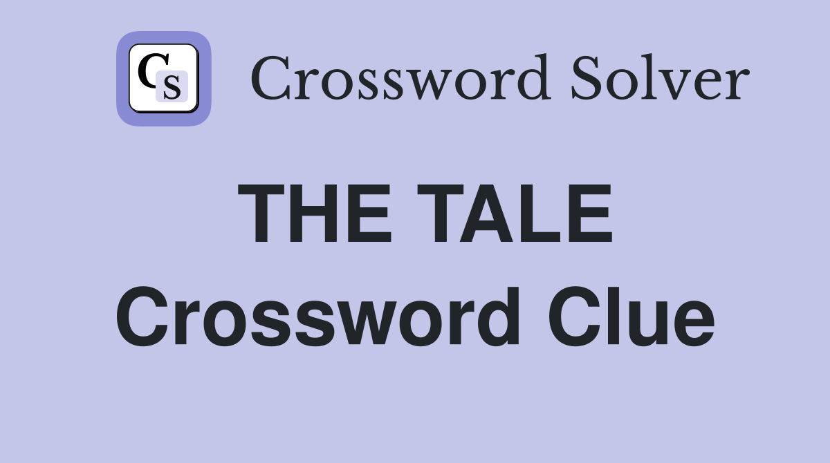 THE TALE Crossword Clue