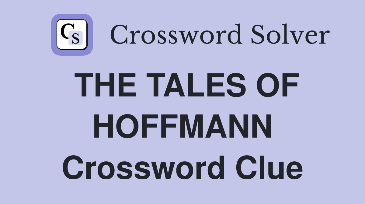 THE TALES OF HOFFMANN Crossword Clue