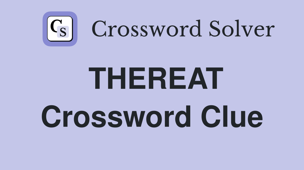 THEREAT Crossword Clue