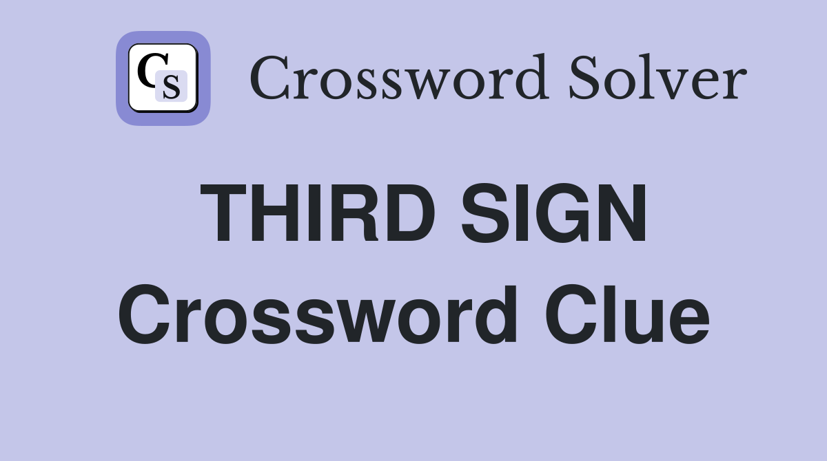 THIRD SIGN Crossword Clue