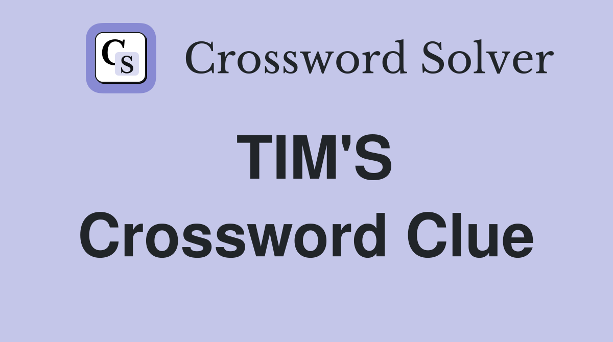 TIM'S Crossword Clue