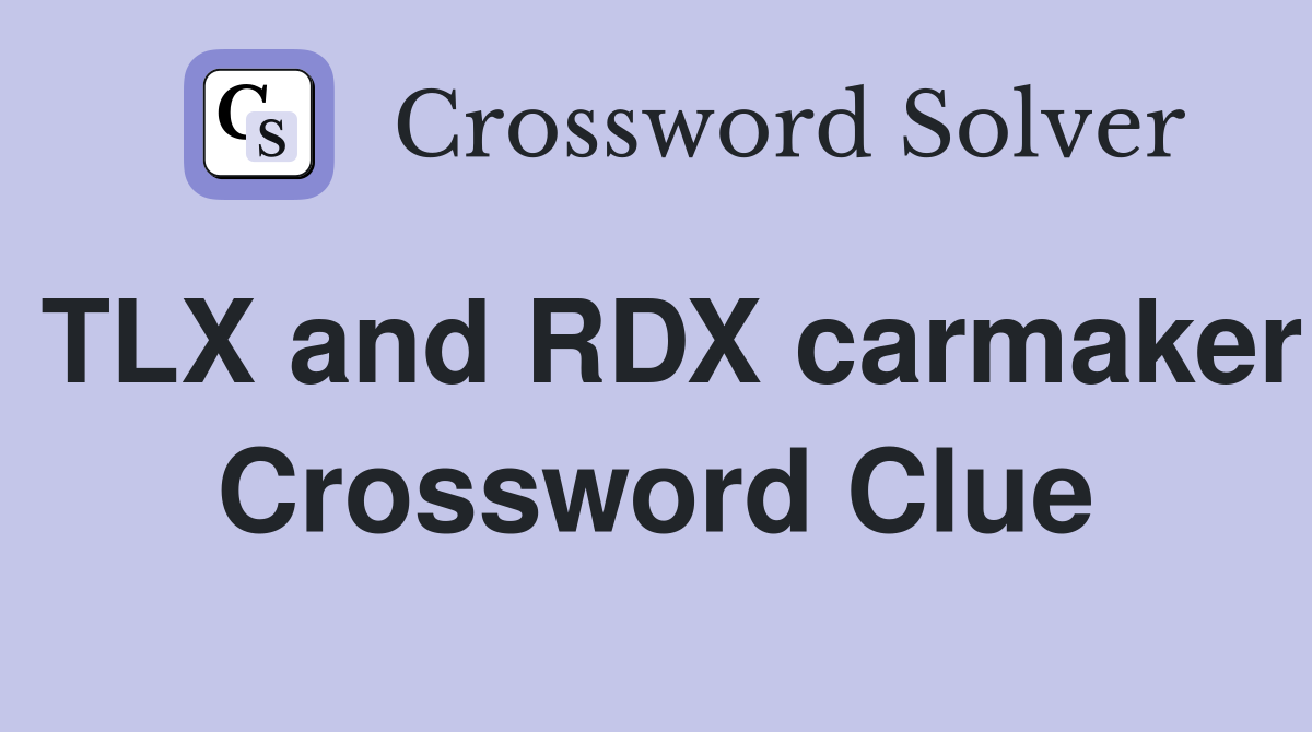 TLX and RDX carmaker Crossword Clue