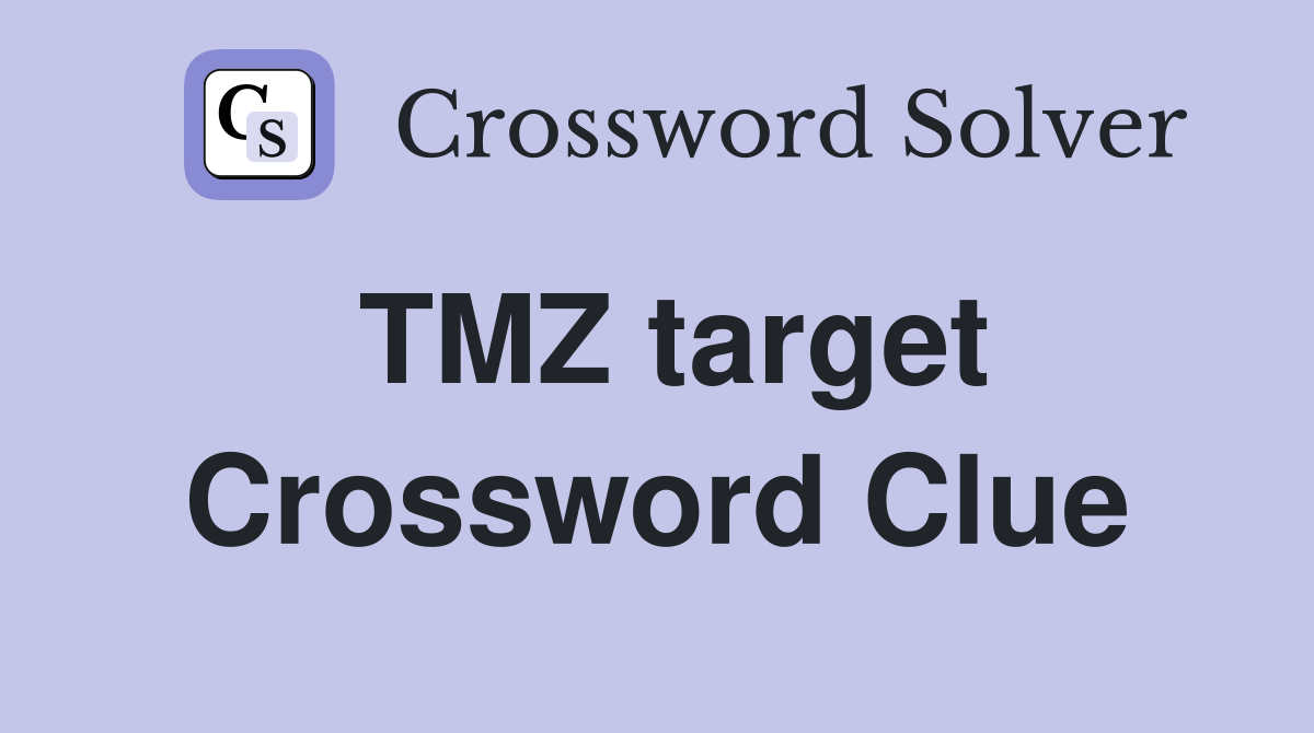 TMZ target Crossword Clue