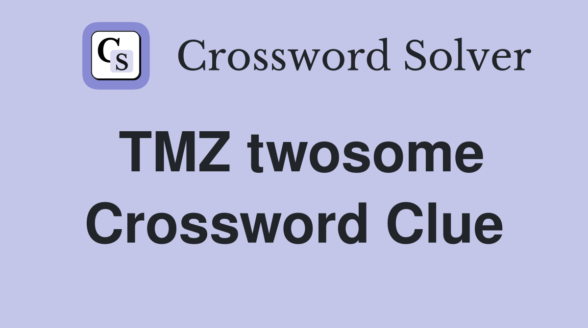 TMZ twosome Crossword Clue