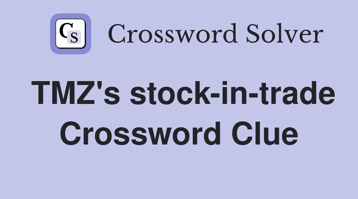 TMZ's stock-in-trade Crossword Clue