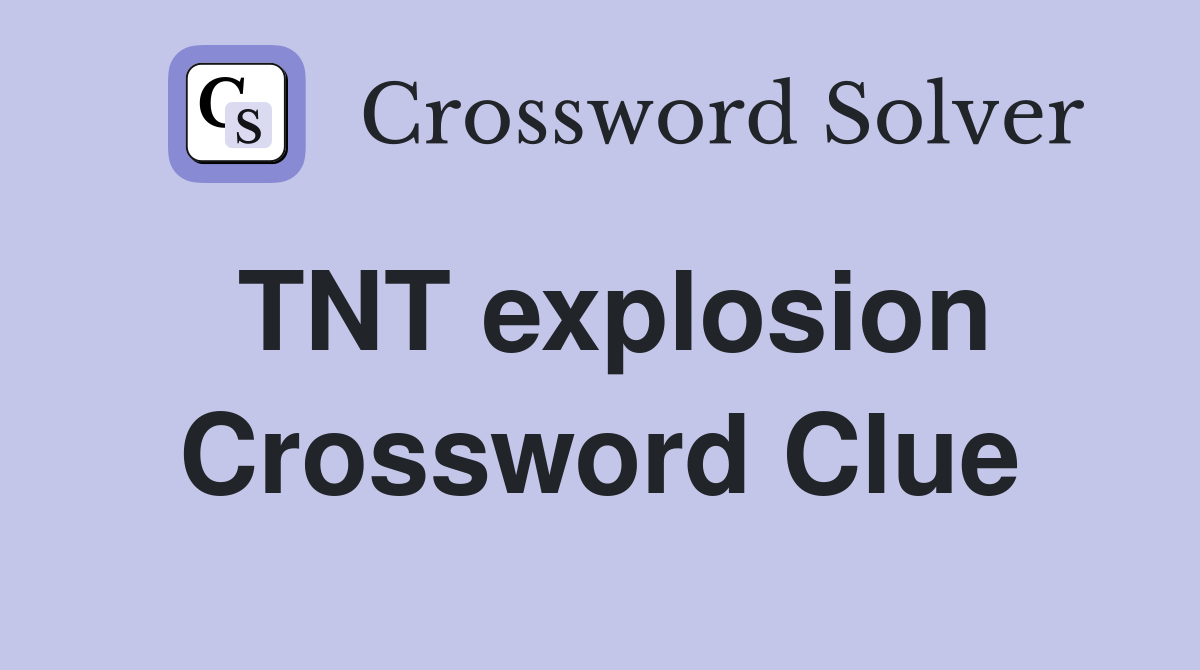 TNT explosion Crossword Clue