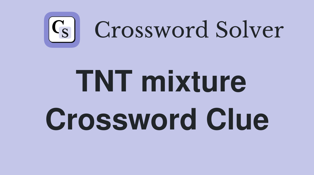 TNT mixture Crossword Clue